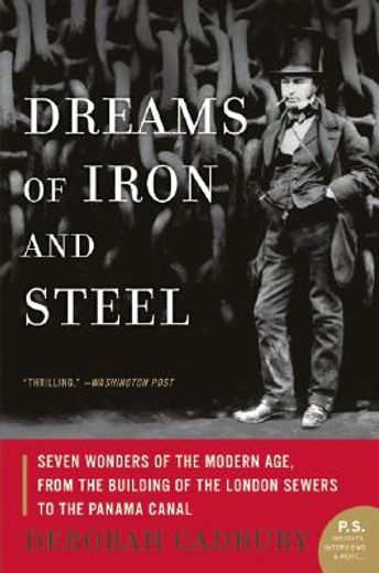 dreams of iron and steel,seven wonders of the modern age, from the building of the london sewers to the panama canal