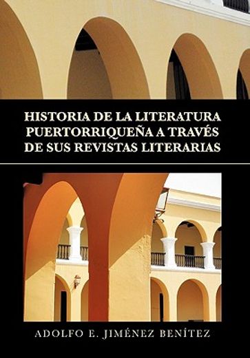historia de la literatura puertorriquena a traves de sus revistas literarias / puerto rican literary history through their literary magazines