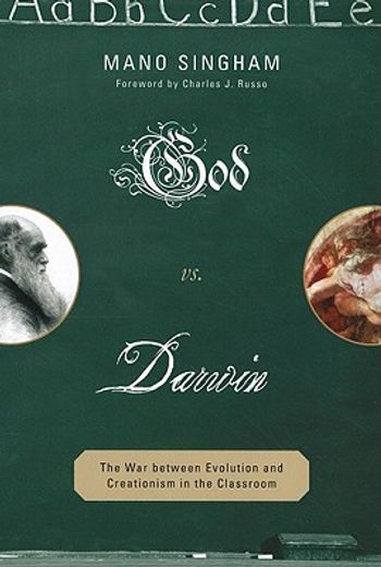 god vs. darwin,the war between evolution and creationism in the classroom