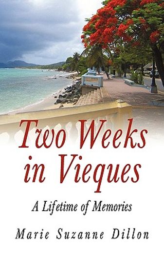 two weeks in vieques,a lifetime of memories (en Inglés)