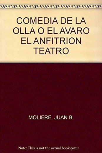 Comedia de la olla, ó el Avaro el anfitrión-Teatro (in Spanish)