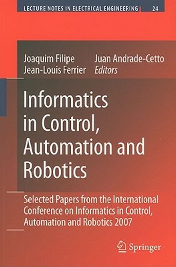 informatics in control, automation and robotics,selected papers from the international conference on informatics in control, automation and robotics