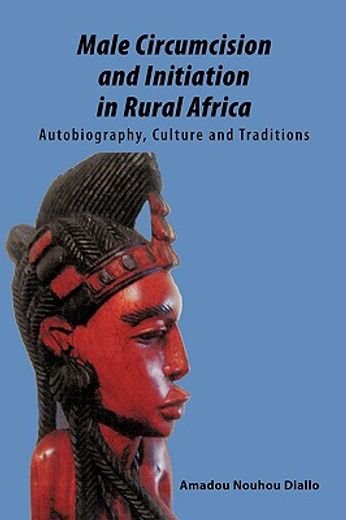 male circumcision and initiation in rural africa,autobiography, culture and traditions