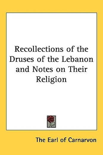 recollections of the druses of the lebanon and notes on their religion