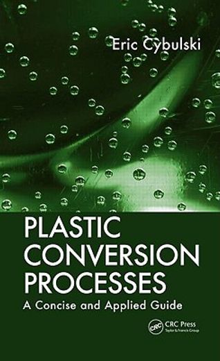 Plastic Conversion Processes: A Concise and Applied Guide (en Inglés)