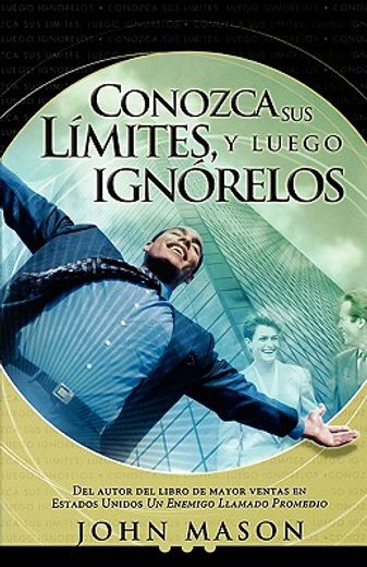 conozca sus limtes/know your limits,leugo ignorelos/then ignore them