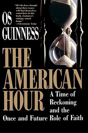 the american hour,a time of reckoning and the once and future role of faith