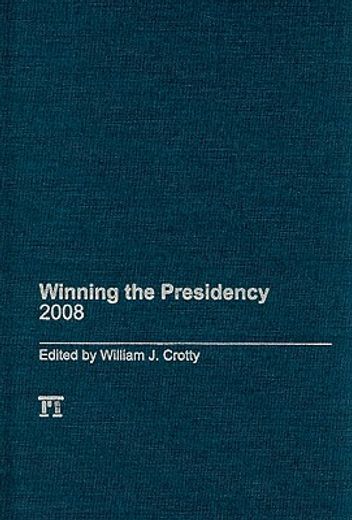 Winning the Presidency 2008 (en Inglés)