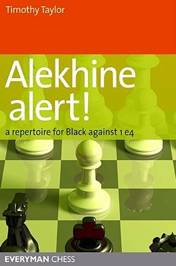 alekhine alert!,a repertoire for black against 1 e4 (en Inglés)