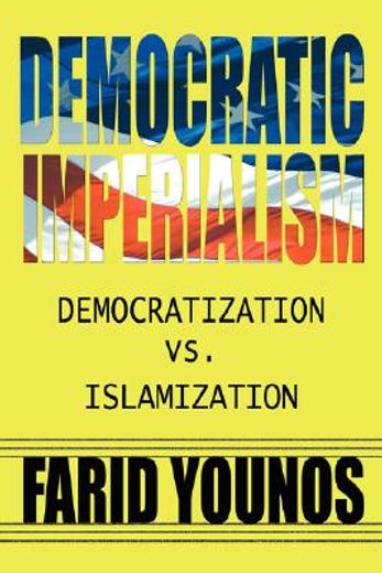 democratic imperialism: democratization vs. islamization