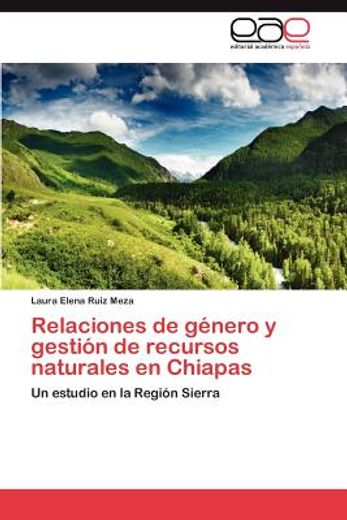 relaciones de g nero y gesti n de recursos naturales en chiapas (in Spanish)