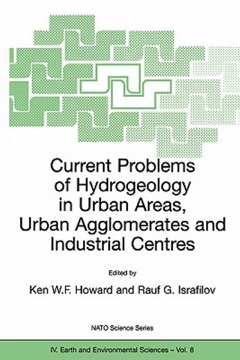 current problems of hydrogeology in urban areas, urban agglomerates and industrial centres (en Inglés)