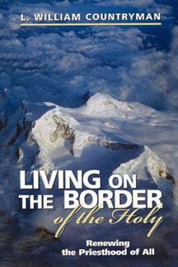 living on the border of the holy,renewing the priesthood of all