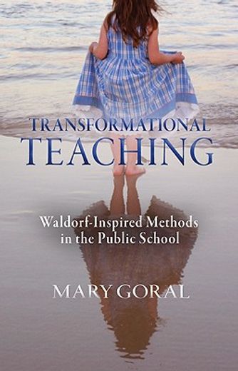 transformational teaching,waldorf-inspired methods in the public school