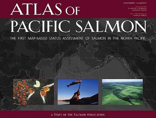 atlas of pacific salmon,the first map-based status assessment of salmon in the north pacific