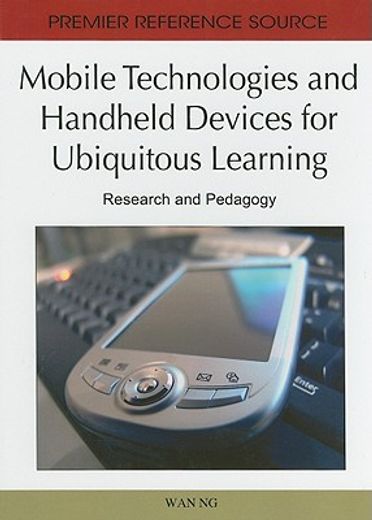 mobile technologies and handheld devices for ubiquitous learning,research and pedagogy