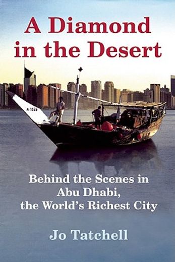 a diamond in the desert,behind the scenes in abu dhabi, the world´s richest city