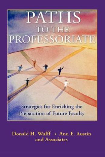 paths to the professoriate,strategies for enriching the preparation of future faculty