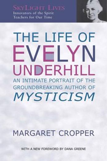 the life of evelyn underhill,an intimate portrait of the ground-breaking author of mysticism