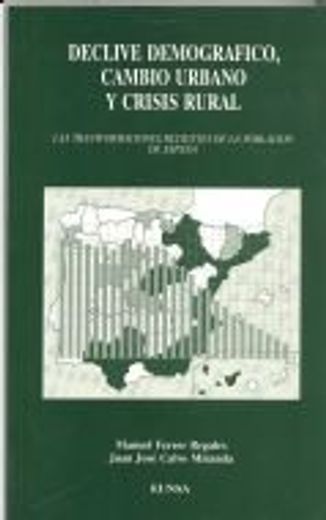 Declive Demografico, Cambio Urbano Y Crisis Rural: Las Transformaciones Recientes De La Poblacion De Espana (spanish Edition)