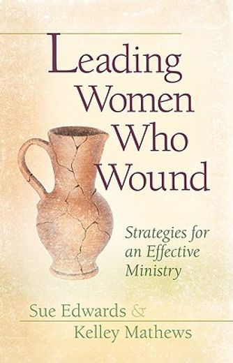 leading women who wound,strategies for effective ministry