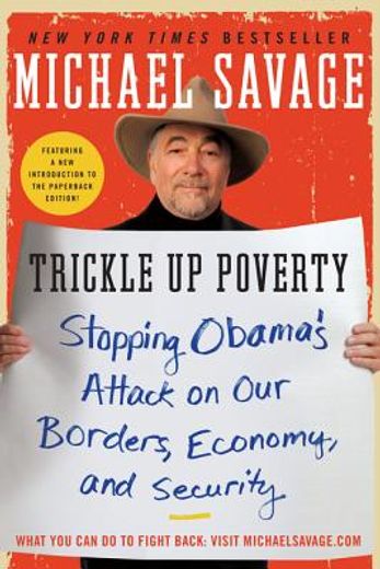 trickle up poverty,stopping obama`s attack on our borders, economy, and security (en Inglés)