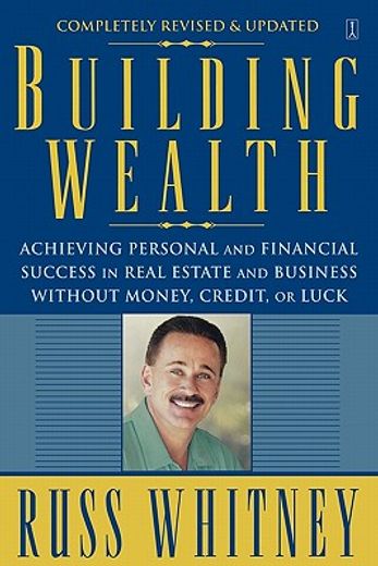 building wealth,achieving personal and financial success in real estate and business without money, credit, or luck
