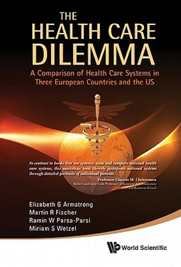 the health care dilemma,a comparison of health care systems in three european countries and the us