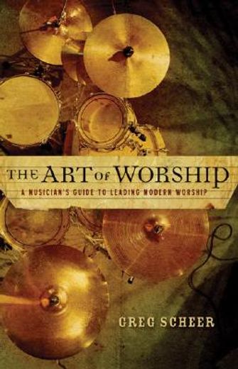 the art of worship,a musician´s guide to leading modern worship (in English)