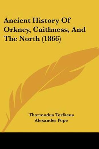ancient history of orkney, caithness, an