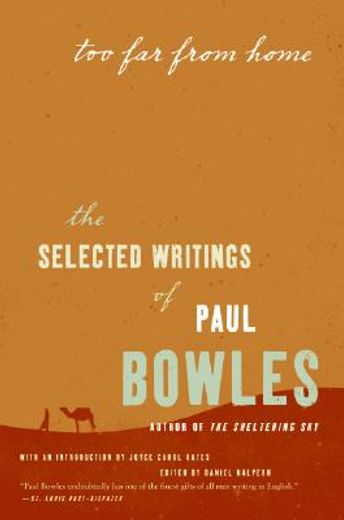 too far from home,the selected writings of paul bowles