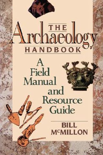 the archaeology handbook,a field manual and resource guide (en Inglés)