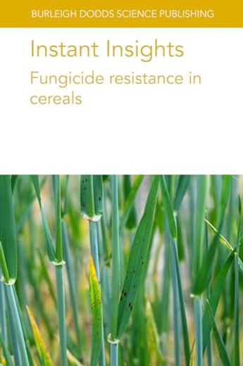 Instant Insights: Fungicide Resistance in Cereals (Burleigh Dodds Science: Instant Insights, 92) (en Inglés)