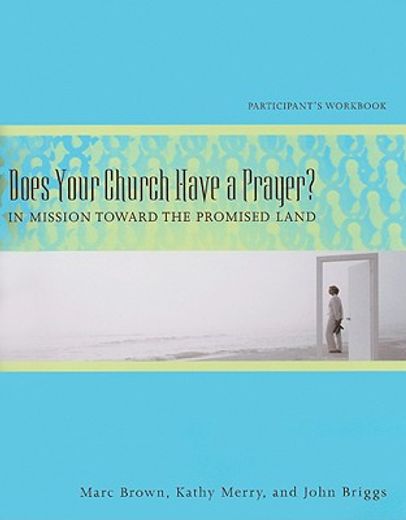 does your church have a prayer?,in mission toward the promised land: participant´s guide (en Inglés)