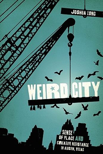 weird city,sense of place and creative resistance in austin, texas (in English)