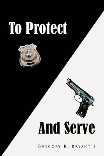 to protect and serve