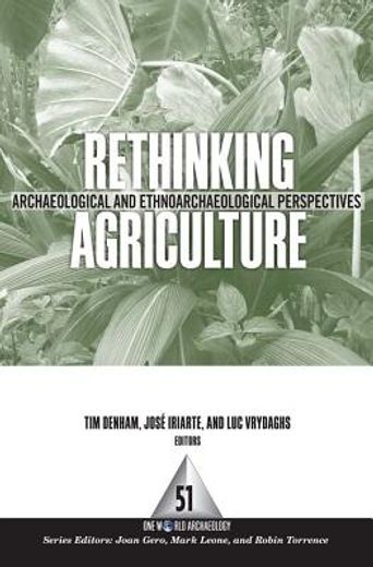 rethinking agriculture,archaeological and ethnoarchaeological perspectives