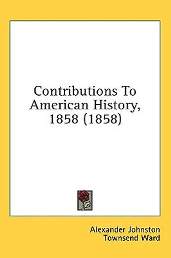 contributions to american history, 1858