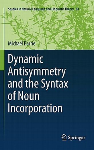 dynamic antisymmetry and the syntax of noun incorporation (en Inglés)