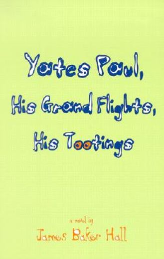 yates paul, his grand flights, his tootings