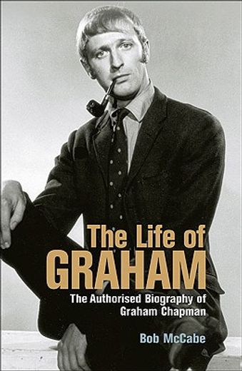 life of graham,the authorised biography of graham chapman