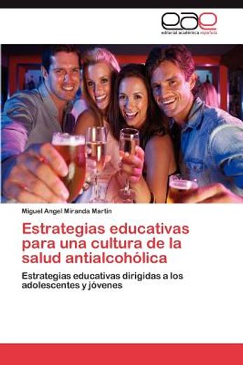 estrategias educativas para una cultura de la salud antialcoh lica (in Spanish)
