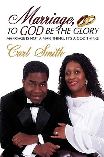 marriage to god be the glory,marriage is not a man thing, it´s a god thing!