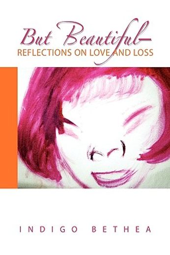 but beautiful,reflections on love and loss