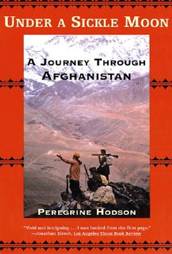under a sickle moon,a journey through afghanistan (en Inglés)