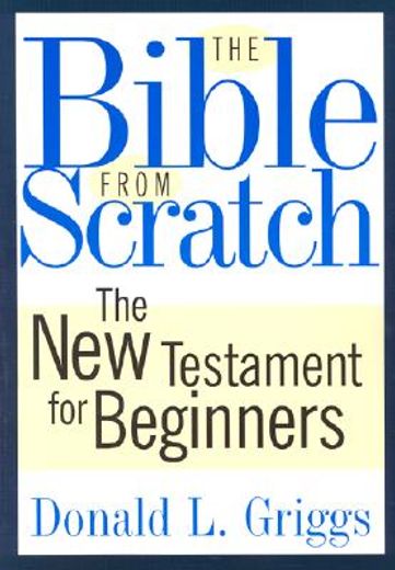 the bible from scratch,the new testament for beginners (in English)