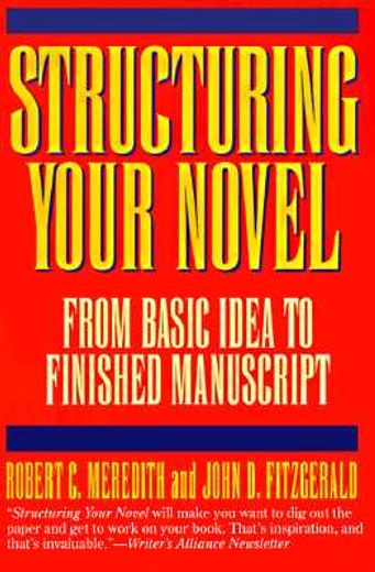 structuring your novel,from basic idea to finished manuscript