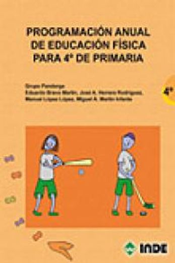 Programación anual de Educación Física para 4º de Primaria (Educación Física. Programación y diseño curricular en Primaria) (in Spanish)