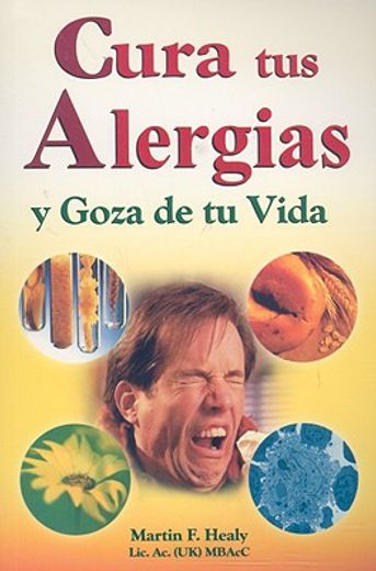 Cura Tus Alergias y Goza de Tu Vida (in Spanish)