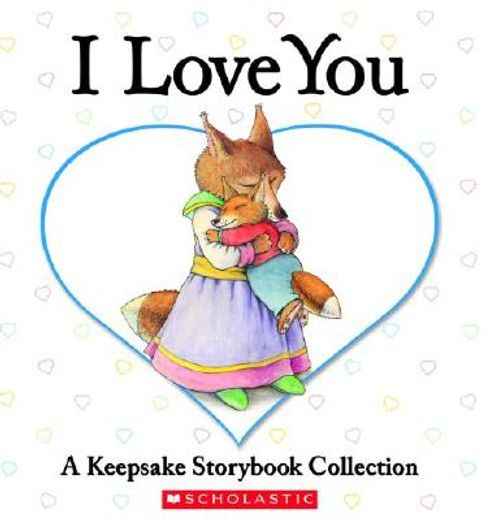 i love you,a keepsake storybook collection (en Inglés)
